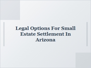 Small Estate Settlement Alternatives in Arizona