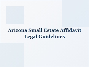 Arizona Small Estate Affidavit Basics Guide