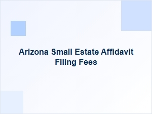 Arizona Small Estate Affidavit Costs