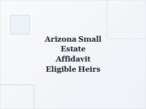 Arizona Small Estate Affidavit Eligible Heirs