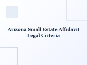 Arizona Small Estate Affidavit Eligibility Criteria