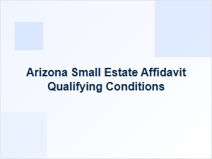 Arizona Small Estate Affidavit Eligibility Requirements