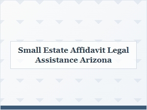 Small Estate Affidavit Legal Help Arizona