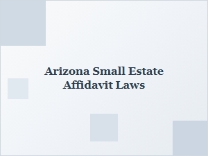 Arizona Small Estate Affidavit Rules