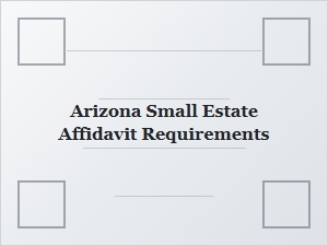 Arizona Small Estate Affidavit Rules